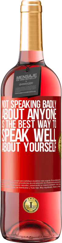 29,95 € Free Shipping | Rosé Wine ROSÉ Edition Not speaking badly about anyone is the best way to speak well about yourself Red Label. Customizable label Young wine Harvest 2023 Tempranillo