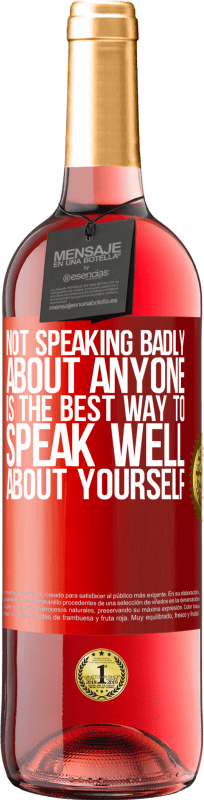 29,95 € Free Shipping | Rosé Wine ROSÉ Edition Not speaking badly about anyone is the best way to speak well about yourself Red Label. Customizable label Young wine Harvest 2024 Tempranillo