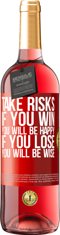 29,95 € Free Shipping | Rosé Wine ROSÉ Edition Take risks. If you win, you will be happy. If you lose, you will be wise Red Label. Customizable label Young wine Harvest 2024 Tempranillo