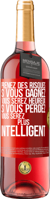 29,95 € Envoi gratuit | Vin rosé Édition ROSÉ Prenez des risques. Si vous gagnez vous serez heureux. Si vous perdez vous serez plus intelligent Étiquette Rouge. Étiquette personnalisable Vin jeune Récolte 2024 Tempranillo