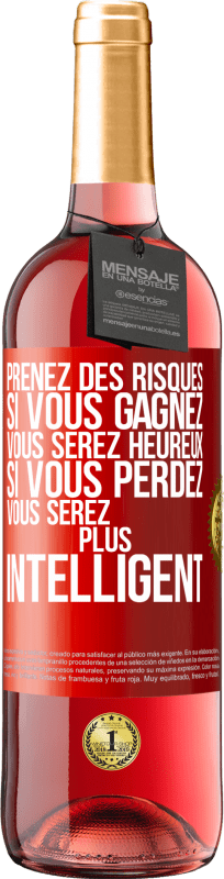 29,95 € Envoi gratuit | Vin rosé Édition ROSÉ Prenez des risques. Si vous gagnez vous serez heureux. Si vous perdez vous serez plus intelligent Étiquette Rouge. Étiquette personnalisable Vin jeune Récolte 2024 Tempranillo