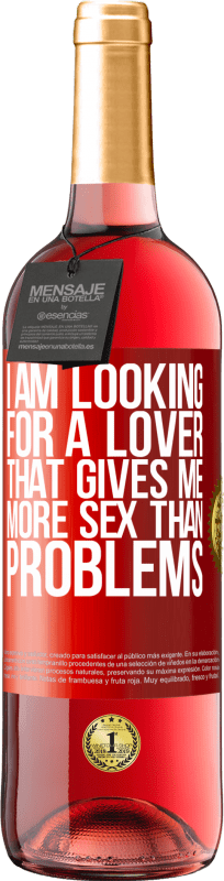 29,95 € Free Shipping | Rosé Wine ROSÉ Edition I am looking for a lover that gives me more sex than problems Red Label. Customizable label Young wine Harvest 2024 Tempranillo