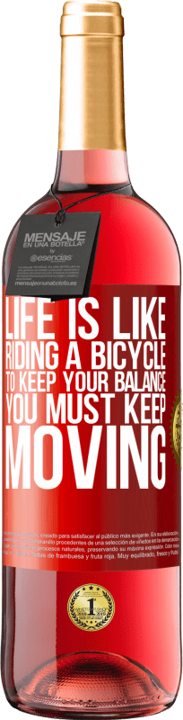 29,95 € Free Shipping | Rosé Wine ROSÉ Edition Life is like riding a bicycle. To keep your balance you must keep moving Red Label. Customizable label Young wine Harvest 2023 Tempranillo