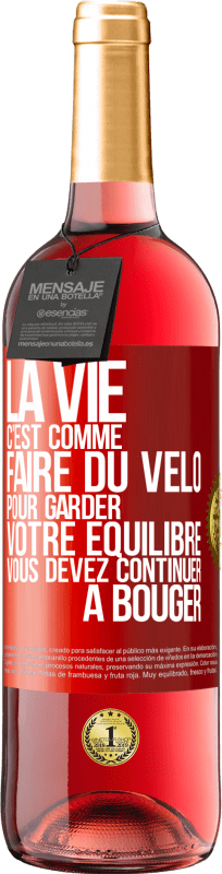 29,95 € Envoi gratuit | Vin rosé Édition ROSÉ La vie c'est comme faire du vélo. Pour garder votre équilibre vous devez continuer à bouger Étiquette Rouge. Étiquette personnalisable Vin jeune Récolte 2024 Tempranillo