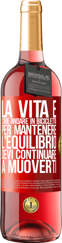 29,95 € Spedizione Gratuita | Vino rosato Edizione ROSÉ La vita è come andare in bicicletta. Per mantenere l'equilibrio devi continuare a muoverti Etichetta Rossa. Etichetta personalizzabile Vino giovane Raccogliere 2024 Tempranillo