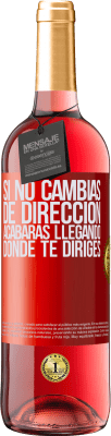 29,95 € Envío gratis | Vino Rosado Edición ROSÉ Si no cambias de dirección, acabarás llegando donde te diriges Etiqueta Roja. Etiqueta personalizable Vino joven Cosecha 2023 Tempranillo