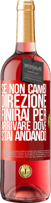 29,95 € Spedizione Gratuita | Vino rosato Edizione ROSÉ Se non cambi direzione, finirai per arrivare dove stai andando Etichetta Rossa. Etichetta personalizzabile Vino giovane Raccogliere 2024 Tempranillo