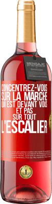 29,95 € Envoi gratuit | Vin rosé Édition ROSÉ Concentrez-vous sur la marche qui est devant vous et pas sur tout l'escalier Étiquette Rouge. Étiquette personnalisable Vin jeune Récolte 2024 Tempranillo