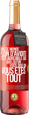 29,95 € Envoi gratuit | Vin rosé Édition ROSÉ Dans ce monde plein d'avidité c'est agréable que quelqu'un vous dise que vous êtes tout Étiquette Rouge. Étiquette personnalisable Vin jeune Récolte 2024 Tempranillo