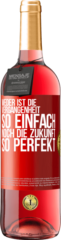 29,95 € Kostenloser Versand | Roséwein ROSÉ Ausgabe Weder ist die Vergangenheit so einfach, noch die Zukunft so perfekt Rote Markierung. Anpassbares Etikett Junger Wein Ernte 2024 Tempranillo