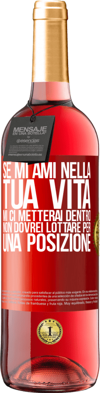 29,95 € Spedizione Gratuita | Vino rosato Edizione ROSÉ Se mi ami nella tua vita, mi ci metterai dentro. Non dovrei lottare per una posizione Etichetta Rossa. Etichetta personalizzabile Vino giovane Raccogliere 2024 Tempranillo