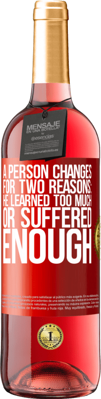 29,95 € Free Shipping | Rosé Wine ROSÉ Edition A person changes for two reasons: he learned too much or suffered enough Red Label. Customizable label Young wine Harvest 2023 Tempranillo