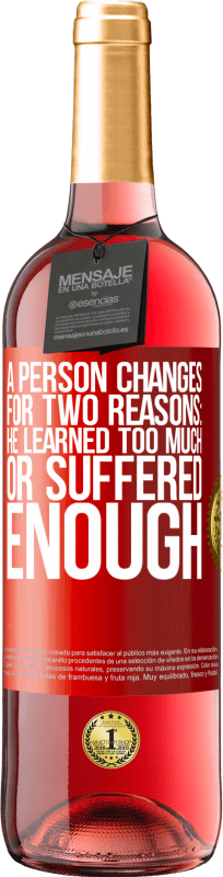 29,95 € Free Shipping | Rosé Wine ROSÉ Edition A person changes for two reasons: he learned too much or suffered enough Red Label. Customizable label Young wine Harvest 2024 Tempranillo