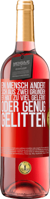 29,95 € Kostenloser Versand | Roséwein ROSÉ Ausgabe Ein Mensch ändert sich aus zwei Gründen: Er hat zu viel gelernt oder genug gelitten Rote Markierung. Anpassbares Etikett Junger Wein Ernte 2023 Tempranillo