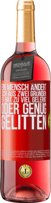 29,95 € Kostenloser Versand | Roséwein ROSÉ Ausgabe Ein Mensch ändert sich aus zwei Gründen: Er hat zu viel gelernt oder genug gelitten Rote Markierung. Anpassbares Etikett Junger Wein Ernte 2024 Tempranillo