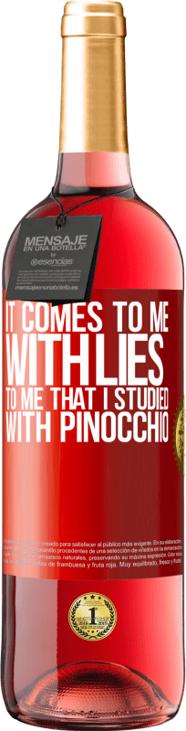 29,95 € Free Shipping | Rosé Wine ROSÉ Edition It comes to me with lies. To me that I studied with Pinocchio Red Label. Customizable label Young wine Harvest 2024 Tempranillo