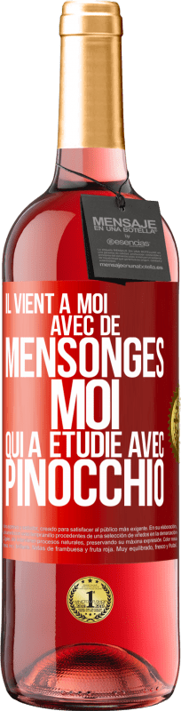 29,95 € Envoi gratuit | Vin rosé Édition ROSÉ Il vient à moi avec de mensonges. Moi qui a étudié avec Pinocchio Étiquette Rouge. Étiquette personnalisable Vin jeune Récolte 2024 Tempranillo