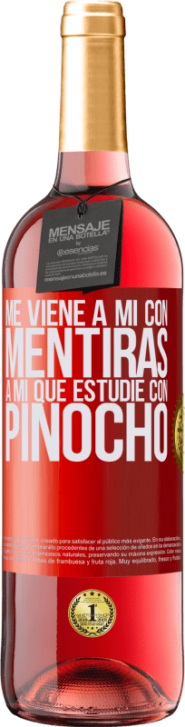 29,95 € Envío gratis | Vino Rosado Edición ROSÉ Me viene a mi con mentiras. A mí que estudié con Pinocho Etiqueta Roja. Etiqueta personalizable Vino joven Cosecha 2024 Tempranillo