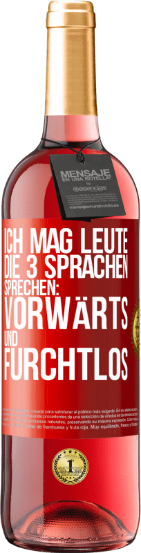 29,95 € Kostenloser Versand | Roséwein ROSÉ Ausgabe Ich mag Leute, die 3 Sprachen sprechen: vorwärts und furchtlos Rote Markierung. Anpassbares Etikett Junger Wein Ernte 2024 Tempranillo