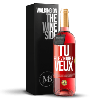 «Tu es le vin que je veux» Édition ROSÉ