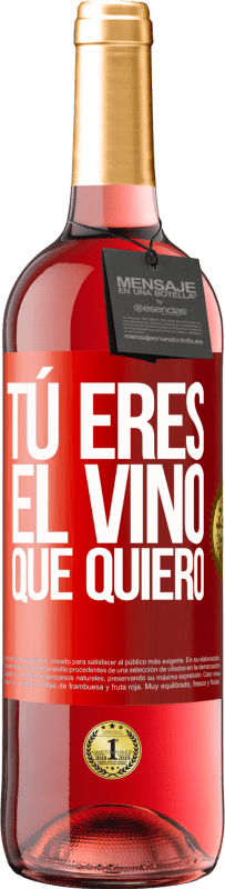 29,95 € Envío gratis | Vino Rosado Edición ROSÉ Tú eres el vino que quiero Etiqueta Roja. Etiqueta personalizable Vino joven Cosecha 2023 Tempranillo