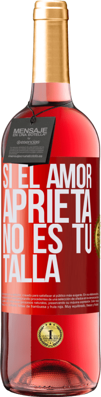 29,95 € Envío gratis | Vino Rosado Edición ROSÉ Si el amor aprieta, no es tu talla Etiqueta Roja. Etiqueta personalizable Vino joven Cosecha 2024 Tempranillo