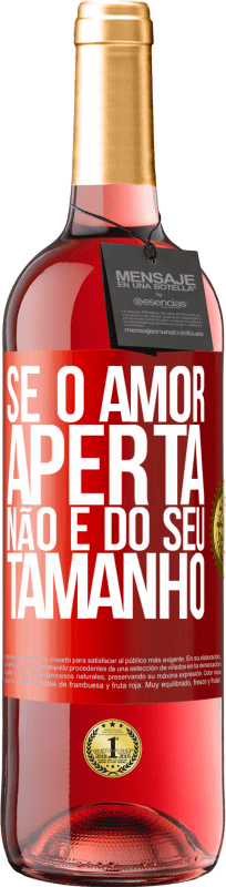 29,95 € Envio grátis | Vinho rosé Edição ROSÉ Se o amor aperta, não é do seu tamanho Etiqueta Vermelha. Etiqueta personalizável Vinho jovem Colheita 2024 Tempranillo