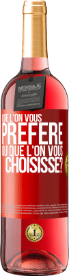 29,95 € Envoi gratuit | Vin rosé Édition ROSÉ Que l'on vous préfère ou que l'on vous choisisse? Étiquette Rouge. Étiquette personnalisable Vin jeune Récolte 2024 Tempranillo