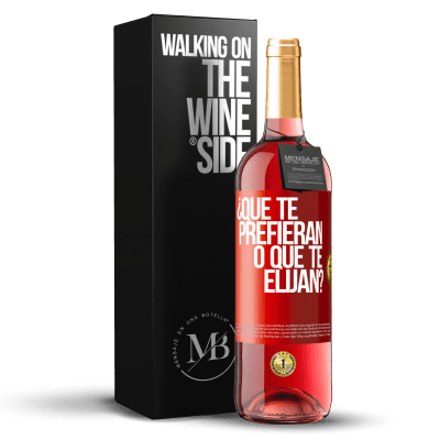 «¿Que te prefieran, o que te elijan?» Edición ROSÉ