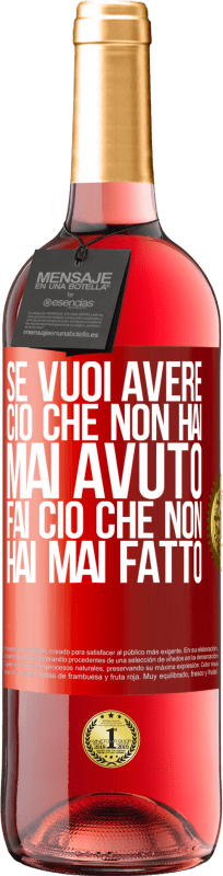 29,95 € Spedizione Gratuita | Vino rosato Edizione ROSÉ Se vuoi avere ciò che non hai mai avuto, fai ciò che non hai mai fatto Etichetta Rossa. Etichetta personalizzabile Vino giovane Raccogliere 2024 Tempranillo