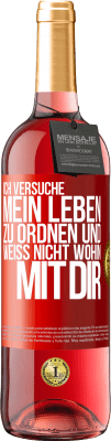 29,95 € Kostenloser Versand | Roséwein ROSÉ Ausgabe Ich versuche, mein Leben zu ordnen und weiß nicht, wohin mit dir Rote Markierung. Anpassbares Etikett Junger Wein Ernte 2024 Tempranillo