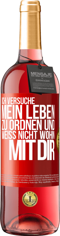 29,95 € Kostenloser Versand | Roséwein ROSÉ Ausgabe Ich versuche, mein Leben zu ordnen und weiß nicht, wohin mit dir Rote Markierung. Anpassbares Etikett Junger Wein Ernte 2024 Tempranillo