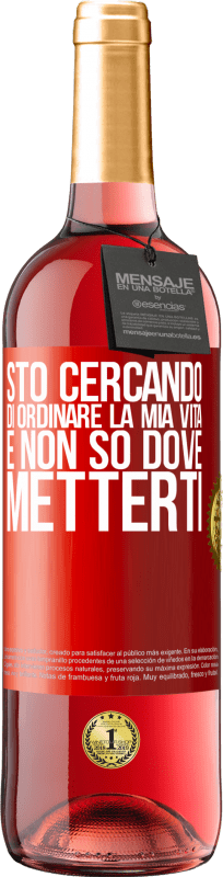 29,95 € Spedizione Gratuita | Vino rosato Edizione ROSÉ Sto cercando di ordinare la mia vita e non so dove metterti Etichetta Rossa. Etichetta personalizzabile Vino giovane Raccogliere 2024 Tempranillo