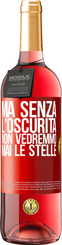 29,95 € Spedizione Gratuita | Vino rosato Edizione ROSÉ Ma senza l'oscurità, non vedremmo mai le stelle Etichetta Rossa. Etichetta personalizzabile Vino giovane Raccogliere 2024 Tempranillo