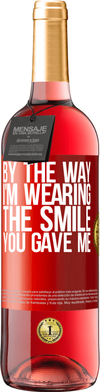 29,95 € Free Shipping | Rosé Wine ROSÉ Edition By the way, I'm wearing the smile you gave me Red Label. Customizable label Young wine Harvest 2024 Tempranillo