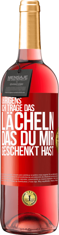 29,95 € Kostenloser Versand | Roséwein ROSÉ Ausgabe Übrigens, ich trage das Lächeln, das du mir geschenkt hast Rote Markierung. Anpassbares Etikett Junger Wein Ernte 2024 Tempranillo