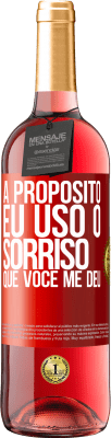 29,95 € Envio grátis | Vinho rosé Edição ROSÉ A propósito, eu uso o sorriso que você me deu Etiqueta Vermelha. Etiqueta personalizável Vinho jovem Colheita 2025 Tempranillo