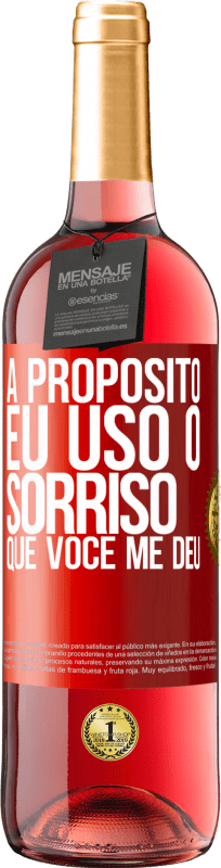 29,95 € Envio grátis | Vinho rosé Edição ROSÉ A propósito, eu uso o sorriso que você me deu Etiqueta Vermelha. Etiqueta personalizável Vinho jovem Colheita 2024 Tempranillo