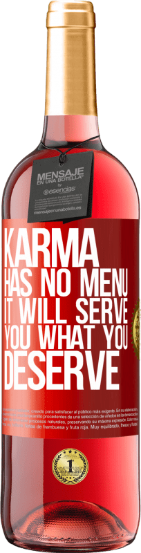 29,95 € Free Shipping | Rosé Wine ROSÉ Edition Karma has no menu. It will serve you what you deserve Red Label. Customizable label Young wine Harvest 2024 Tempranillo