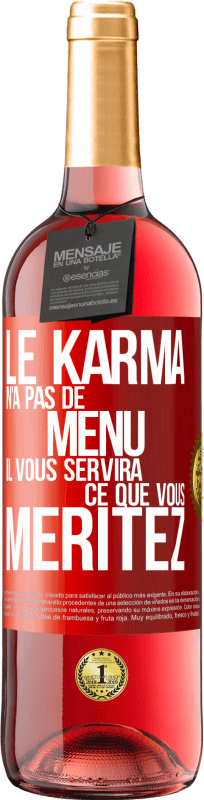 29,95 € Envoi gratuit | Vin rosé Édition ROSÉ Le karma n'a pas de menu. Il vous servira ce que vous méritez Étiquette Rouge. Étiquette personnalisable Vin jeune Récolte 2024 Tempranillo