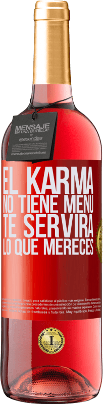 29,95 € Envío gratis | Vino Rosado Edición ROSÉ El Karma no tiene menú. Te servirá lo que mereces Etiqueta Roja. Etiqueta personalizable Vino joven Cosecha 2023 Tempranillo