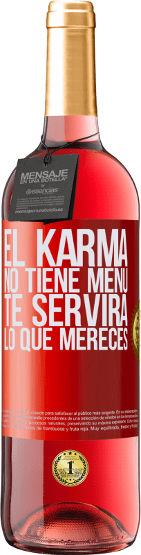 29,95 € Envío gratis | Vino Rosado Edición ROSÉ El Karma no tiene menú. Te servirá lo que mereces Etiqueta Roja. Etiqueta personalizable Vino joven Cosecha 2024 Tempranillo