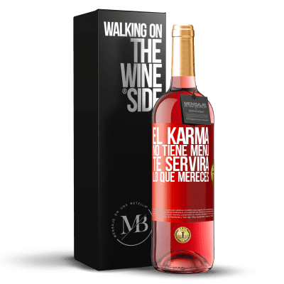 «El Karma no tiene menú. Te servirá lo que mereces» Edición ROSÉ