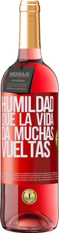 29,95 € Envío gratis | Vino Rosado Edición ROSÉ Humildad, que la vida da muchas vueltas Etiqueta Roja. Etiqueta personalizable Vino joven Cosecha 2024 Tempranillo