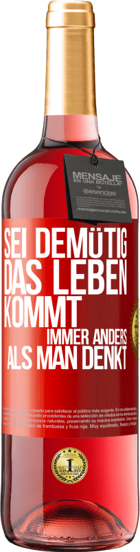 29,95 € Kostenloser Versand | Roséwein ROSÉ Ausgabe Sei demütig, das Leben kommt immer anders als man denkt Rote Markierung. Anpassbares Etikett Junger Wein Ernte 2024 Tempranillo