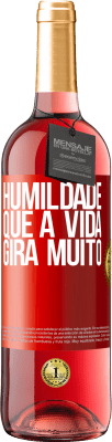 29,95 € Envio grátis | Vinho rosé Edição ROSÉ Humildade, que a vida gira muito Etiqueta Vermelha. Etiqueta personalizável Vinho jovem Colheita 2024 Tempranillo