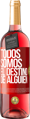 29,95 € Envío gratis | Vino Rosado Edición ROSÉ Todos somos el destino de alguien Etiqueta Roja. Etiqueta personalizable Vino joven Cosecha 2024 Tempranillo