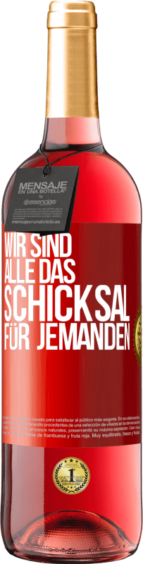 29,95 € Kostenloser Versand | Roséwein ROSÉ Ausgabe Wir sind alle das Schicksal für jemanden Rote Markierung. Anpassbares Etikett Junger Wein Ernte 2024 Tempranillo