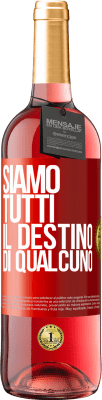 29,95 € Spedizione Gratuita | Vino rosato Edizione ROSÉ Siamo tutti il ​​destino di qualcuno Etichetta Rossa. Etichetta personalizzabile Vino giovane Raccogliere 2024 Tempranillo