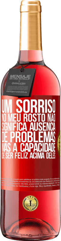 29,95 € Envio grátis | Vinho rosé Edição ROSÉ Um sorriso no meu rosto não significa ausência de problemas, mas a capacidade de ser feliz acima deles Etiqueta Vermelha. Etiqueta personalizável Vinho jovem Colheita 2024 Tempranillo